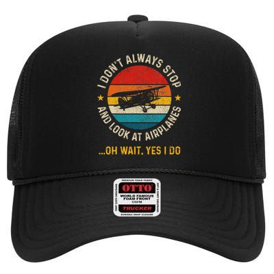 I DonT Always Stop And Look At Airplanes Pilot Biplane High Crown Mesh Back Trucker Hat