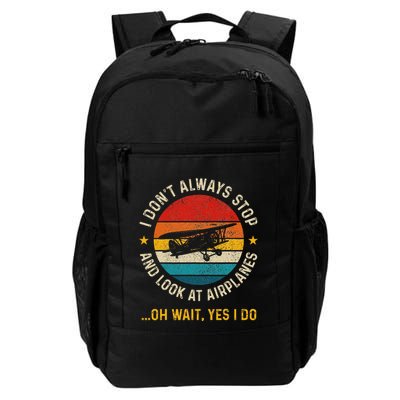 I DonT Always Stop And Look At Airplanes Pilot Biplane Daily Commute Backpack