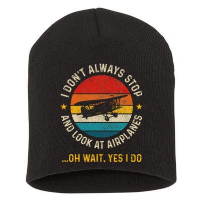 I DonT Always Stop And Look At Airplanes Pilot Biplane Short Acrylic Beanie