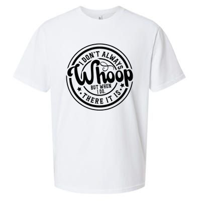 I DonT Always Whoop But When I Do There It Is Sarcastic Sueded Cloud Jersey T-Shirt