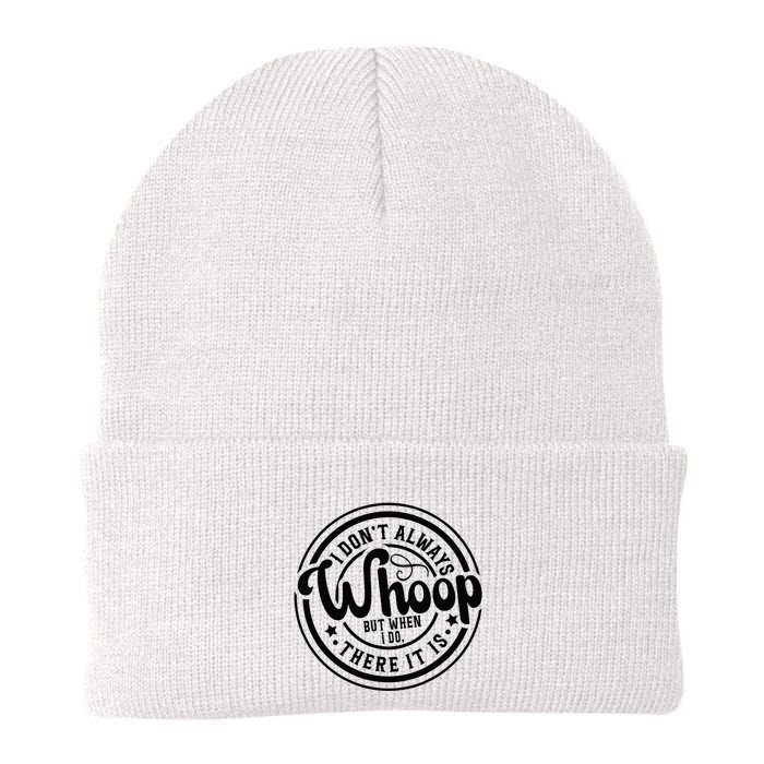 I DonT Always Whoop But When I Do There It Is Sarcastic Knit Cap Winter Beanie