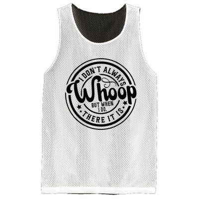 I DonT Always Whoop But When I Do There It Is Sarcastic Mesh Reversible Basketball Jersey Tank