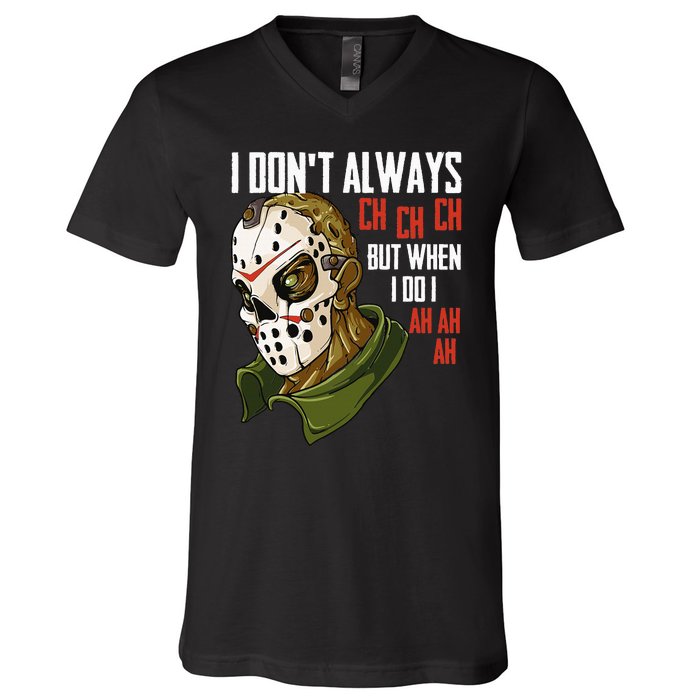 I Dont Always Ch Ch Ch Lazy Halloween Horror Movie V-Neck T-Shirt