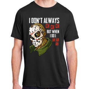 I Dont Always Ch Ch Ch Lazy Halloween Horror Movie Adult ChromaSoft Performance T-Shirt