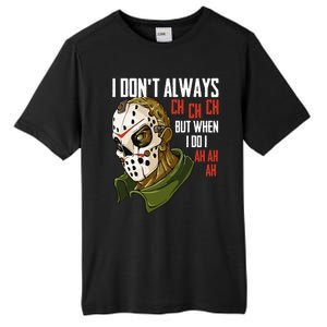 I Dont Always Ch Ch Ch Lazy Halloween Horror Movie Tall Fusion ChromaSoft Performance T-Shirt