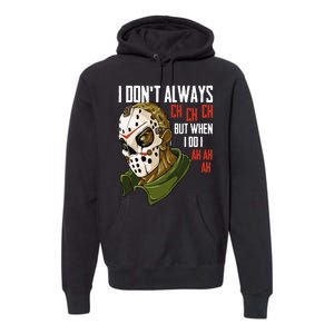 I Dont Always Ch Ch Ch Lazy Halloween Horror Movie Premium Hoodie