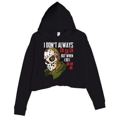 I Dont Always Ch Ch Ch Lazy Halloween Horror Movie Crop Fleece Hoodie