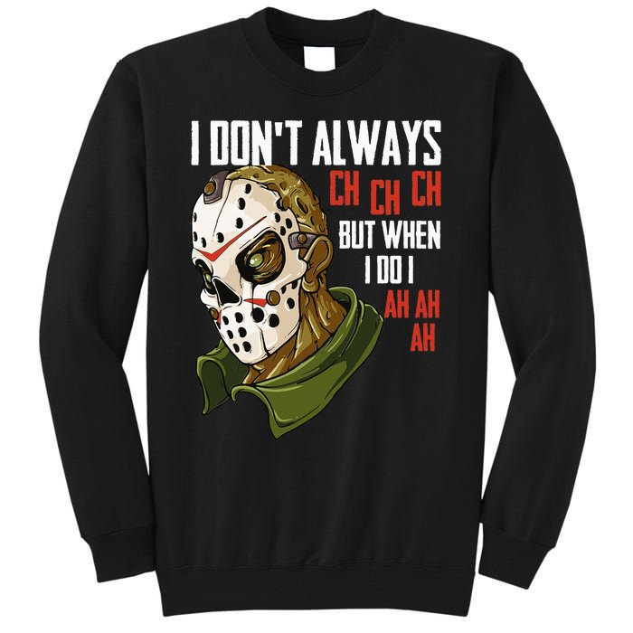 I Dont Always Ch Ch Ch Lazy Halloween Horror Movie Tall Sweatshirt