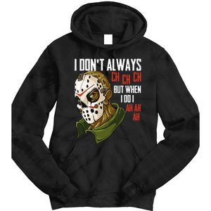 I Dont Always Ch Ch Ch Lazy Halloween Horror Movie Tie Dye Hoodie