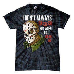 I Dont Always Ch Ch Ch Lazy Halloween Horror Movie Tie-Dye T-Shirt