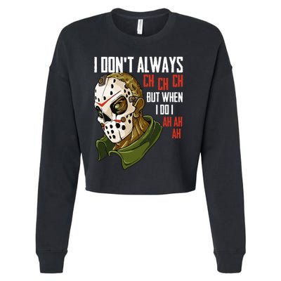 I Dont Always Ch Ch Ch Lazy Halloween Horror Movie Cropped Pullover Crew