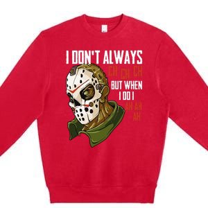 I Dont Always Ch Ch Ch Lazy Halloween Horror Movie Premium Crewneck Sweatshirt