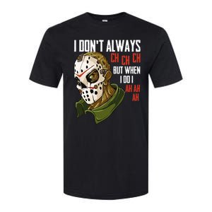 I Dont Always Ch Ch Ch Lazy Halloween Horror Movie Softstyle CVC T-Shirt