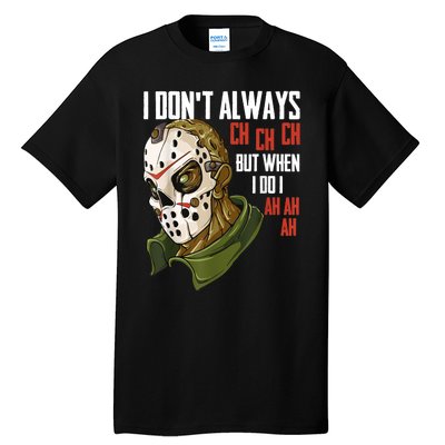 I Dont Always Ch Ch Ch Lazy Halloween Costume Horror Movie Tall T-Shirt