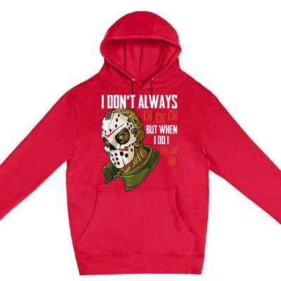 I Dont Always Ch Ch Ch Lazy Halloween Costume Horror Movie Premium Pullover Hoodie