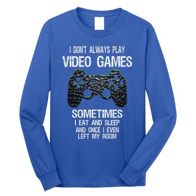 I Dont Always Play Video Games Funny Gamer Teens Long Sleeve Shirt