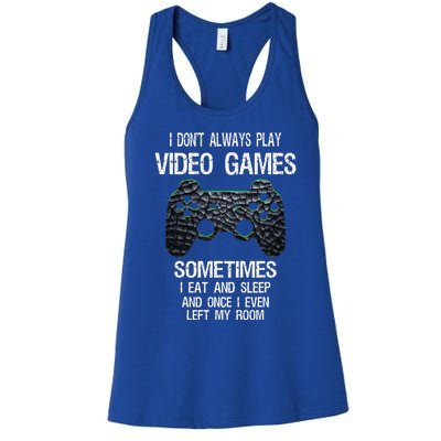 I Dont Always Play Video Games Funny Gamer Teens Women's Racerback Tank