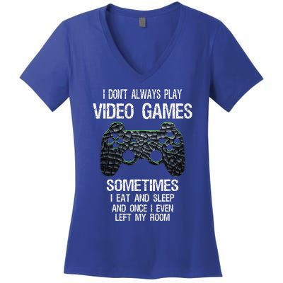 I Dont Always Play Video Games Funny Gamer Teens Women's V-Neck T-Shirt