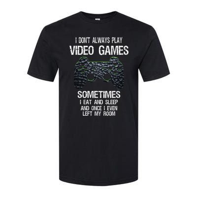 I Dont Always Play Video Games Funny Gamer Teens Softstyle® CVC T-Shirt