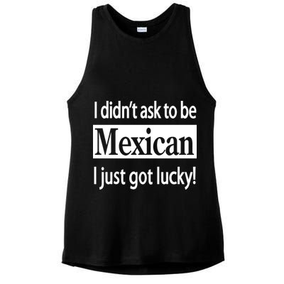 I Didn't Ask To Be Mexican I Just Got Lucky Ladies PosiCharge Tri-Blend Wicking Tank