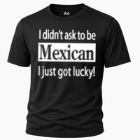 I Didn't Ask To Be Mexican I Just Got Lucky Performance Shirt