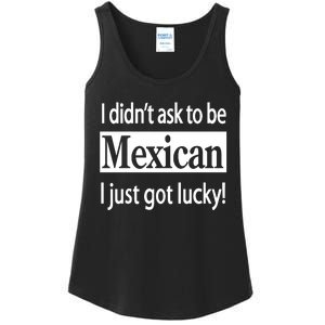 I Didn't Ask To Be Mexican I Just Got Lucky Ladies Essential Tank