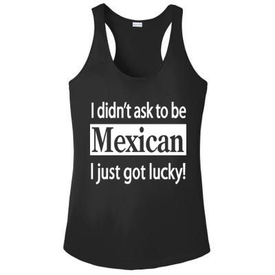 I Didn't Ask To Be Mexican I Just Got Lucky Ladies PosiCharge Competitor Racerback Tank