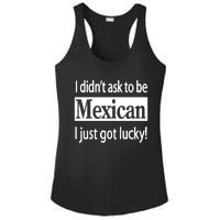 I Didn't Ask To Be Mexican I Just Got Lucky Ladies PosiCharge Competitor Racerback Tank