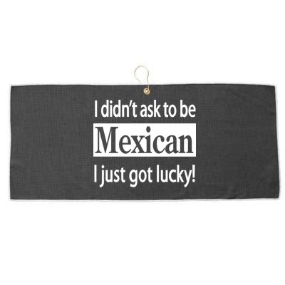 I Didn't Ask To Be Mexican I Just Got Lucky Large Microfiber Waffle Golf Towel