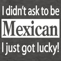 I Didn't Ask To Be Mexican I Just Got Lucky Vector Backpack