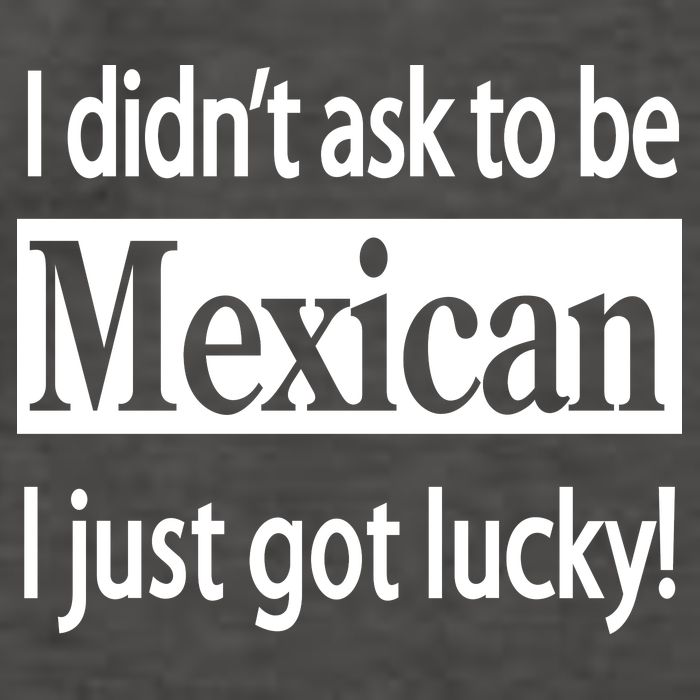 I Didn't Ask To Be Mexican I Just Got Lucky Vector Backpack