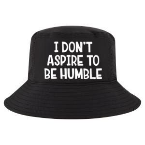 I Don’T Aspire To Be Humble Cool Comfort Performance Bucket Hat