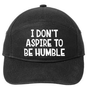 I Don’T Aspire To Be Humble 7-Panel Snapback Hat