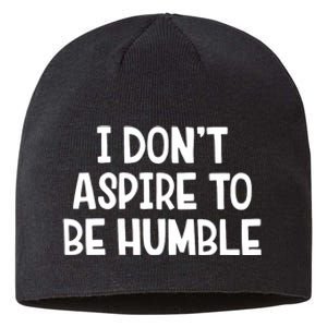 I Don’T Aspire To Be Humble Sustainable Beanie