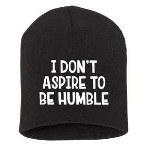 I Don’T Aspire To Be Humble Short Acrylic Beanie