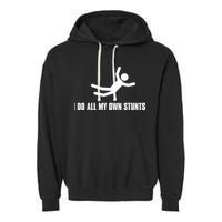 I Do All My Own Stunts Dark Garment-Dyed Fleece Hoodie