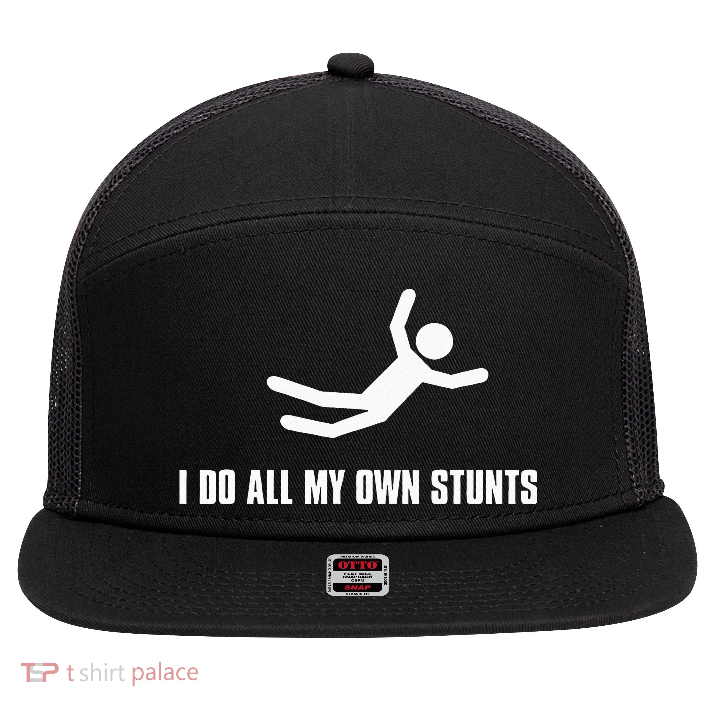 I Do All My Own Stunts Dark 7 Panel Mesh Trucker Snapback Hat
