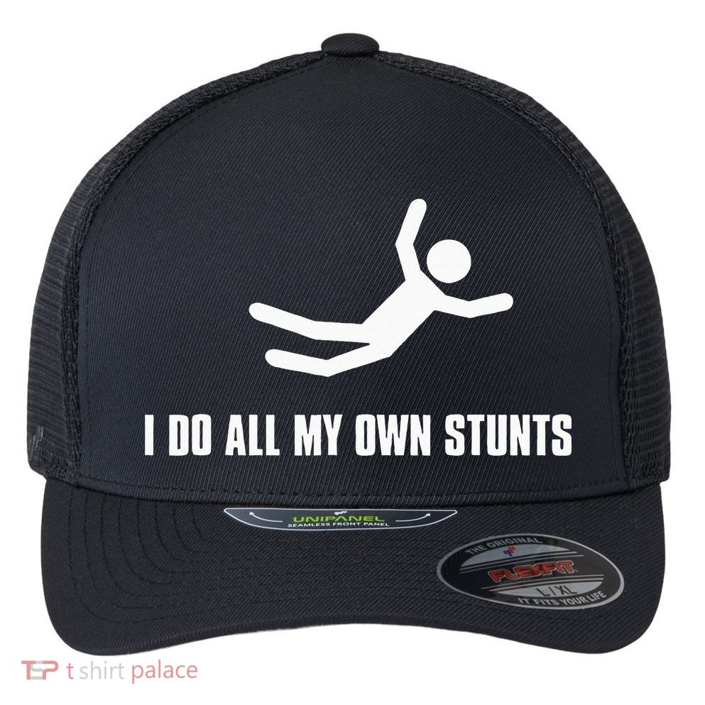 I Do All My Own Stunts Dark Flexfit Unipanel Trucker Cap
