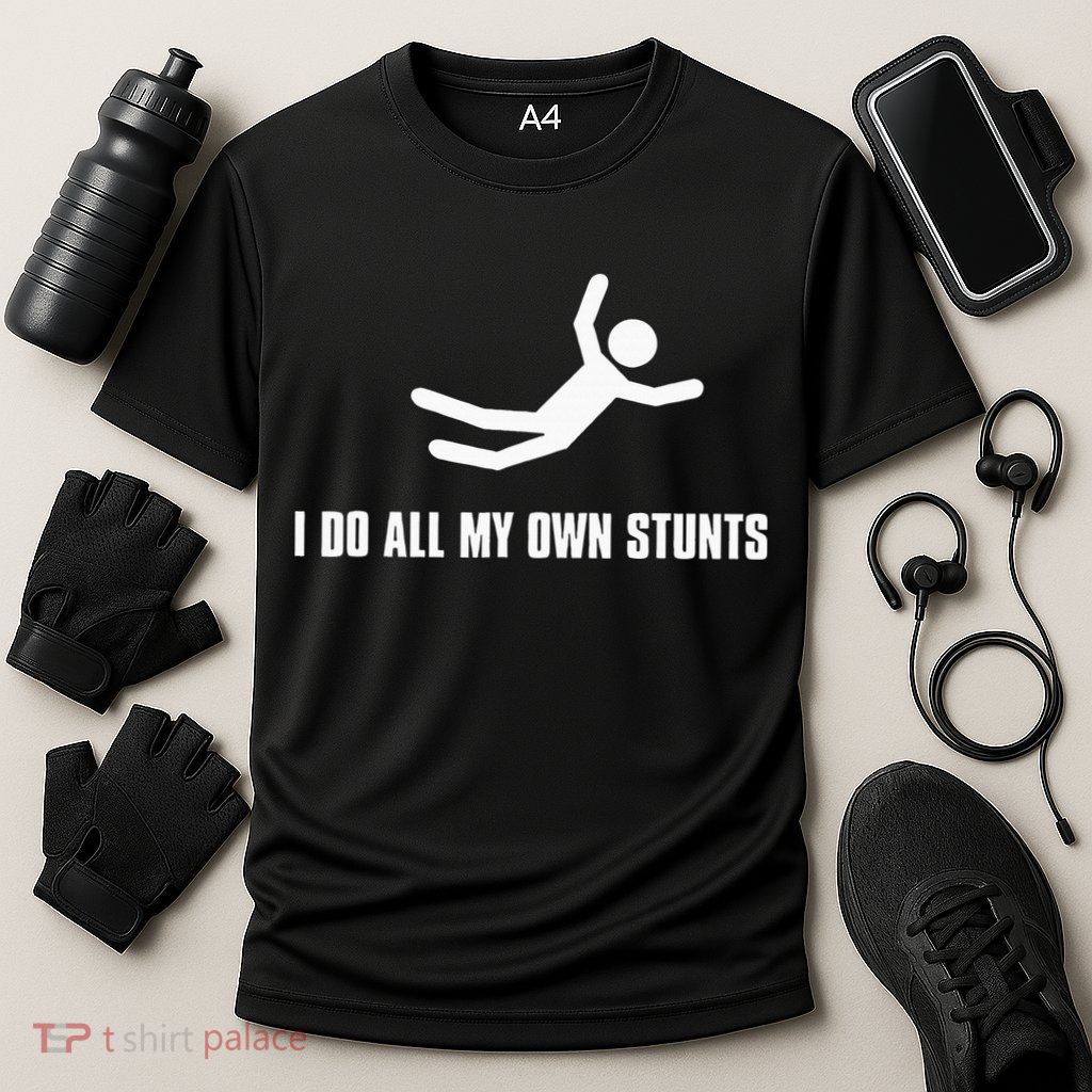 I Do All My Own Stunts Dark Performance Shirt