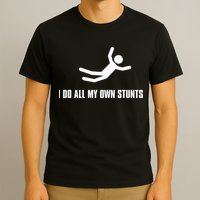 I Do All My Own Stunts Dark T-Shirt