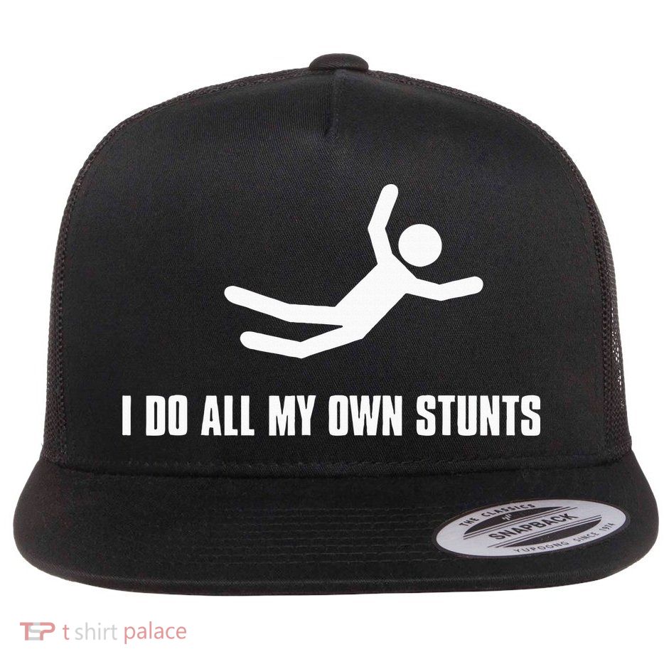 I Do All My Own Stunts Dark Flatbill Hat