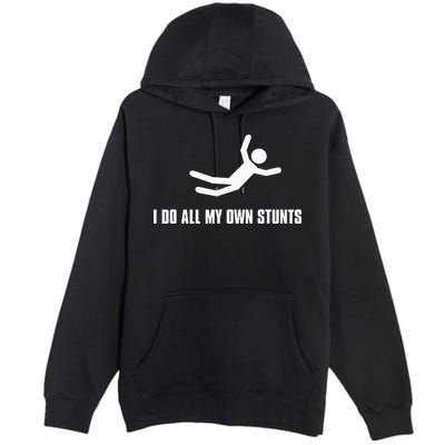 I Do All My Own Stunts Dark Premium Pullover Hoodie