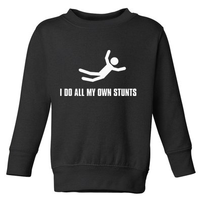 I Do All My Own Stunts Dark Toddler Sweatshirt