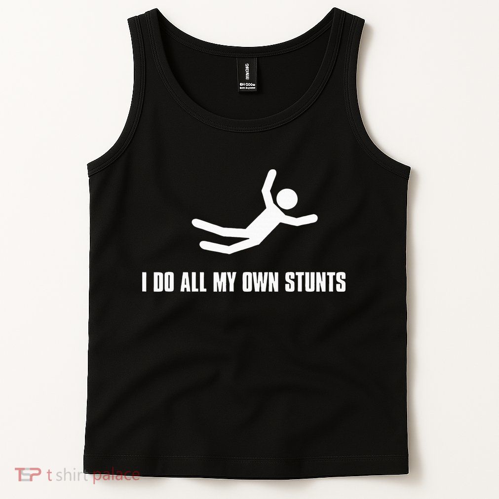 I Do All My Own Stunts Dark Tank Top