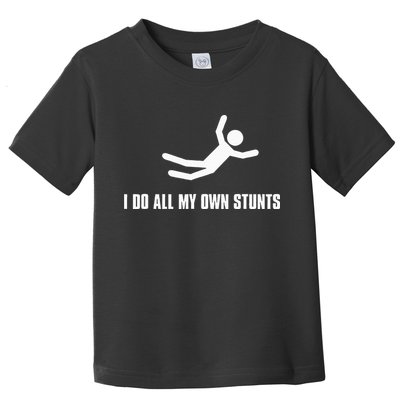 I Do All My Own Stunts Dark Toddler T-Shirt