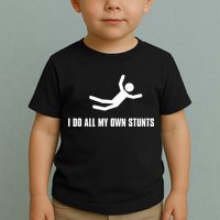 I Do All My Own Stunts Dark Toddler T-Shirt