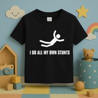 I Do All My Own Stunts Dark Toddler T-Shirt