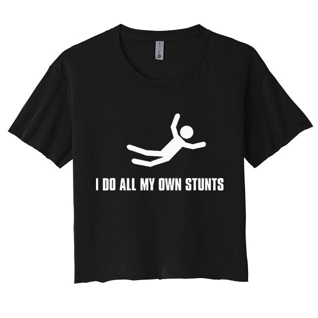 I Do All My Own Stunts Dark Crop Top