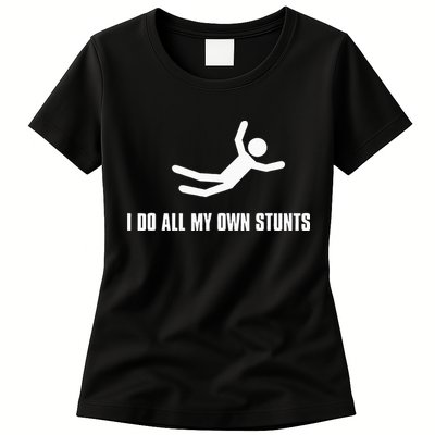 I Do All My Own Stunts Dark Womens T-Shirt