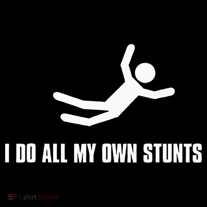 I Do All My Own Stunts Dark Womens T-Shirt